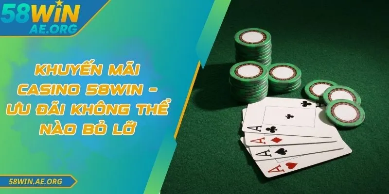 Khuyến Mãi Casino 58WIN – Ưu Đãi Không Thể Nào Bỏ Lỡ 6 Khuyến Mãi Casino 58WIN – Ưu Đãi Không Thể Nào Bỏ Lỡ
