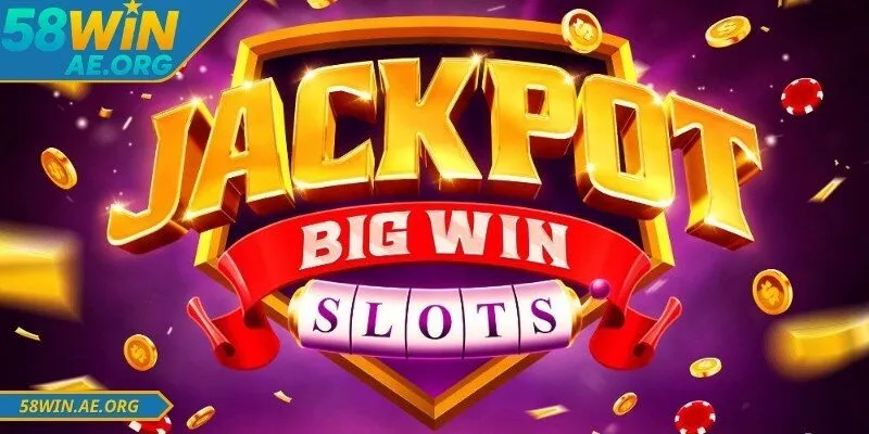 Nổ hũ jackpot 58WIN thu hút người chơi với hệ số nhân thưởng cực khủng