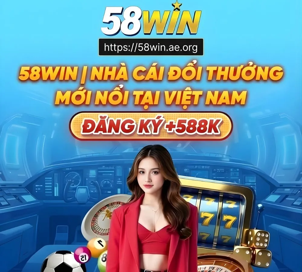 58Win - Cổng Game Cá Cược Uy Tín Số 1 & Nhận Ưu Đãi Tân Thủ 4 banner 58win